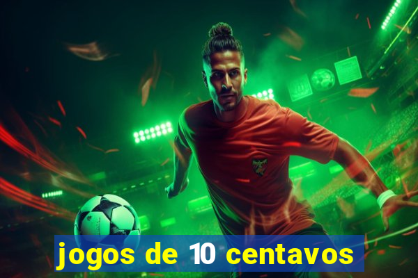 jogos de 10 centavos